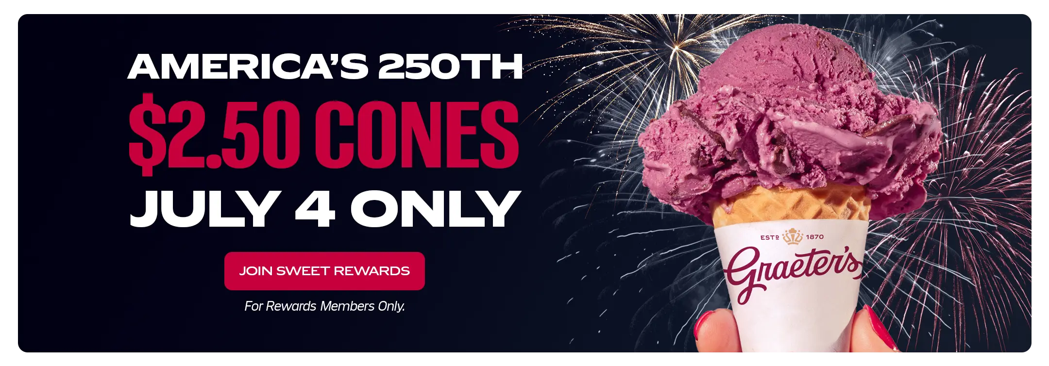 Celebrate America's 250th with $2.50 Cones. July 4th only.