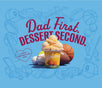 Dad First Dessert Second Insert